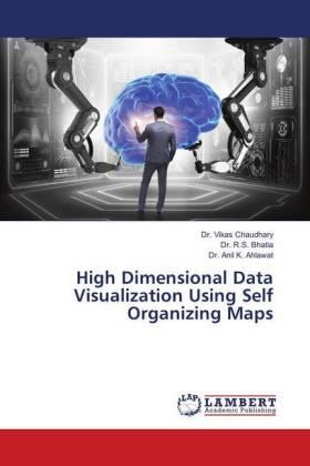 Chaudhary / Bhatia / Ahlawat |  High Dimensional Data Visualization Using Self Organizing Maps | Buch |  Sack Fachmedien