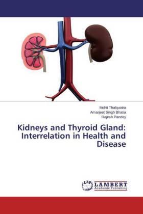 Thalquotra / Singh Bhatia / Pandey |  Kidneys and Thyroid Gland: Interrelation in Health and Disease | Buch |  Sack Fachmedien