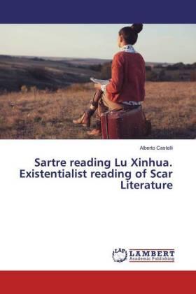 Castelli |  Sartre reading Lu Xinhua. Existentialist reading of Scar Literature | Buch |  Sack Fachmedien