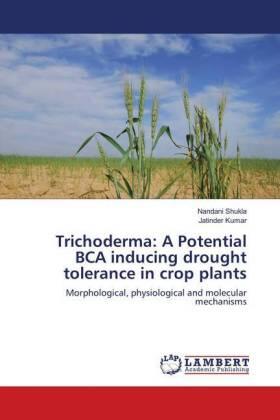 Shukla / Kumar |  Trichoderma: A Potential BCA inducing drought tolerance in crop plants | Buch |  Sack Fachmedien