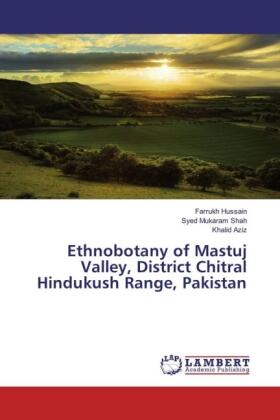 Hussain / Mukaram Shah / Aziz |  Ethnobotany of Mastuj Valley, District Chitral Hindukush Range, Pakistan | Buch |  Sack Fachmedien