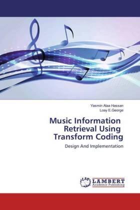 Alaa Hassan / E. George |  Music Information Retrieval Using Transform Coding | Buch |  Sack Fachmedien