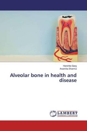 Garg / Sharma |  Alveolar bone in health and disease | Buch |  Sack Fachmedien