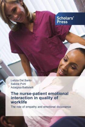 Dal Santo / Pohl / Battistelli |  The nurse-patient emotional interaction in quality of worklife | Buch |  Sack Fachmedien