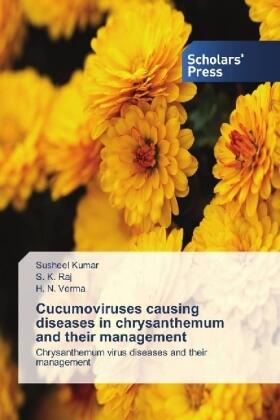 Kumar / Raj / Verma |  Cucumoviruses causing diseases in chrysanthemum and their management | Buch |  Sack Fachmedien