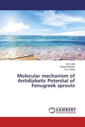 Laila / Murtaza / Abdin |  Molecular mechanism of Antidiabetic Potential of Fenugreek sprouts | Buch |  Sack Fachmedien