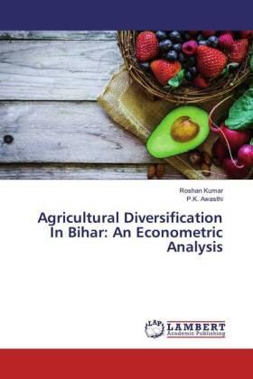 Kumar / Awasthi |  Agricultural Diversification In Bihar: An Econometric Analysis | Buch |  Sack Fachmedien