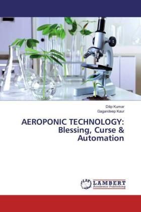 Kumar / Kaur |  AEROPONIC TECHNOLOGY: Blessing, Curse & Automation | Buch |  Sack Fachmedien