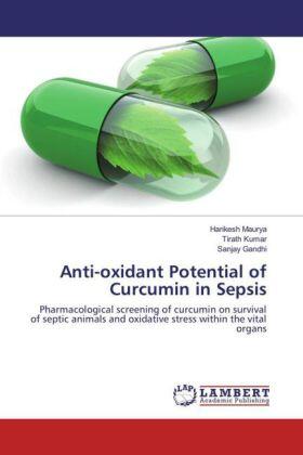 Maurya / Kumar / Gandhi |  Anti-oxidant Potential of Curcumin in Sepsis | Buch |  Sack Fachmedien