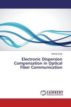 Singh |  Electronic Dispersion Compensation in Optical Fiber Communication | Buch |  Sack Fachmedien