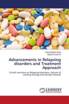 Soni / Gupta |  Advancements in Relapsing disorders and Treatment Approach | Buch |  Sack Fachmedien