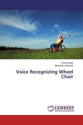 Bhole / Lokhande |  Voice Recognizing Wheel Chair | Buch |  Sack Fachmedien