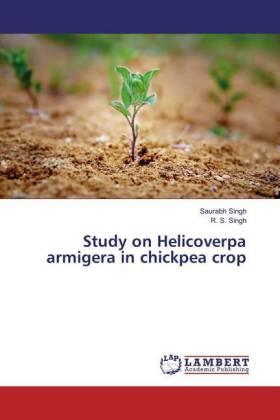 Singh |  Study on Helicoverpa armigera in chickpea crop | Buch |  Sack Fachmedien