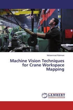Rahman |  Machine Vision Techniques for Crane Workspace Mapping | Buch |  Sack Fachmedien