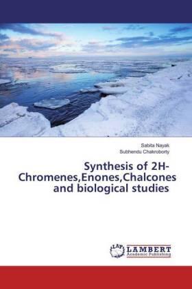 Nayak / Chakroborty |  Synthesis of 2H-Chromenes,Enones,Chalcones and biological studies | Buch |  Sack Fachmedien