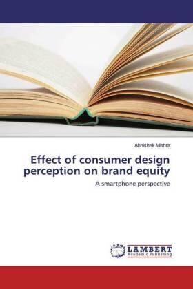 Mishra |  Effect of consumer design perception on brand equity | Buch |  Sack Fachmedien