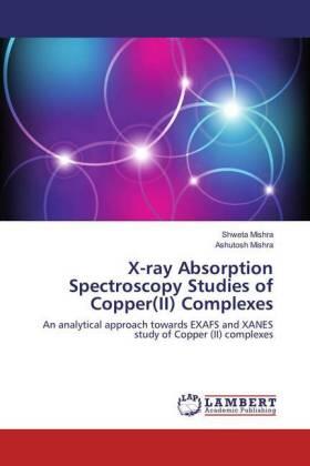 Mishra |  X-ray Absorption Spectroscopy Studies of Copper(II) Complexes | Buch |  Sack Fachmedien
