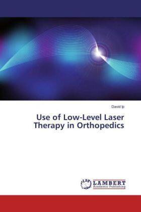 Ip |  Use of Low-Level Laser Therapy in Orthopedics | Buch |  Sack Fachmedien