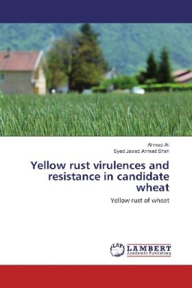Ali / Shah |  Yellow rust virulences and resistance in candidate wheat | Buch |  Sack Fachmedien