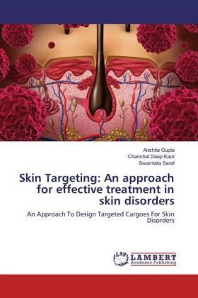 Gupta / Kaur / Saraf |  Skin Targeting: An approach for effective treatment in skin disorders | Buch |  Sack Fachmedien
