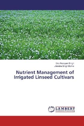 Singh / Bohra |  Nutrient Management of Irrigated Linseed Cultivars | Buch |  Sack Fachmedien