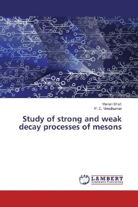 Shah / Vinodkumar |  Study of strong and weak decay processes of mesons | Buch |  Sack Fachmedien