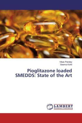 Pandey / Kohli |  Pioglitazone loaded SMEDDS: State of the Art | Buch |  Sack Fachmedien