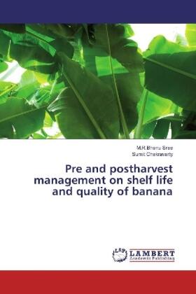 Sree / Chakravarty |  Pre and postharvest management on shelf life and quality of banana | Buch |  Sack Fachmedien
