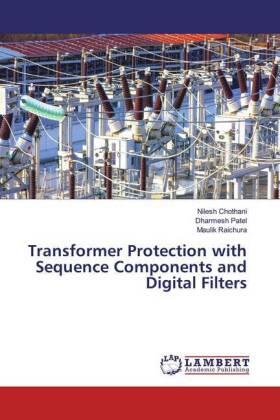 Chothani / Patel / Raichura |  Transformer Protection with Sequence Components and Digital Filters | Buch |  Sack Fachmedien