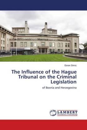 Simic |  The Influence of the Hague Tribunal on the Criminal Legislation | Buch |  Sack Fachmedien