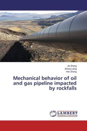 Zhang / Liang |  Mechanical behavior of oil and gas pipeline impacted by rockfalls | Buch |  Sack Fachmedien