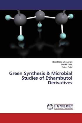 Chaudhari / Patel |  Green Synthesis & Microbial Studies of Ethambutol Derivatives | Buch |  Sack Fachmedien
