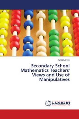 Jones |  Secondary School Mathematics Teachers' Views and Use of Manipulatives | Buch |  Sack Fachmedien
