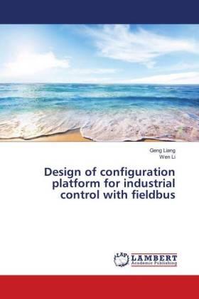 Liang / Li |  Design of configuration platform for industrial control with fieldbus | Buch |  Sack Fachmedien