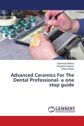 Shastry / Gautam / Shetty |  Advanced Ceramics For The Dental Professional- a one stop guide | Buch |  Sack Fachmedien