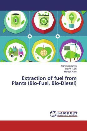 Nandaniya / Ram |  Extraction of fuel from Plants (Bio-Fuel, Bio-Diesel) | Buch |  Sack Fachmedien