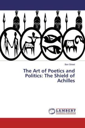 Street |  The Art of Poetics and Politics: The Shield of Achilles | Buch |  Sack Fachmedien