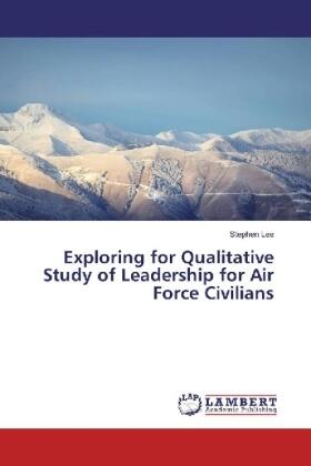 Lee |  Exploring for Qualitative Study of Leadership for Air Force Civilians | Buch |  Sack Fachmedien