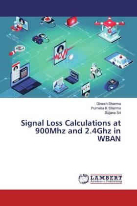 Sharma / Sri |  Signal Loss Calculations at 900Mhz and 2.4Ghz in WBAN | Buch |  Sack Fachmedien
