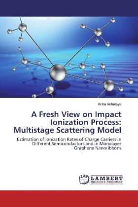 Acharyya |  A Fresh View on Impact Ionization Process: Multistage Scattering Model | Buch |  Sack Fachmedien