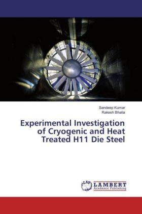 Kumar / Bhatia |  Experimental Investigation of Cryogenic and Heat Treated H11 Die Steel | Buch |  Sack Fachmedien