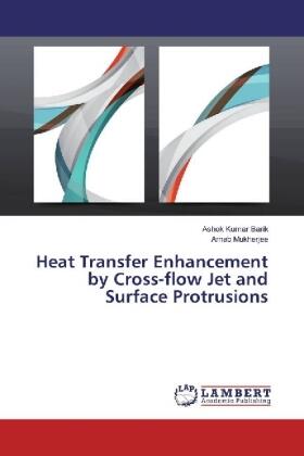 Barik / Mukherjee |  Heat Transfer Enhancement by Cross-flow Jet and Surface Protrusions | Buch |  Sack Fachmedien