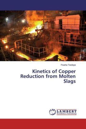 Tesfaye |  Kinetics of Copper Reduction from Molten Slags | Buch |  Sack Fachmedien