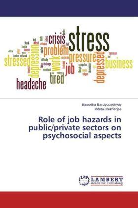 Bandyopadhyay / Mukherjee |  Role of job hazards in public/private sectors on psychosocial aspects | Buch |  Sack Fachmedien