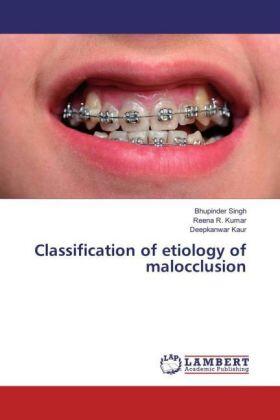 Singh / Kumar / Kaur |  Classification of etiology of malocclusion | Buch |  Sack Fachmedien