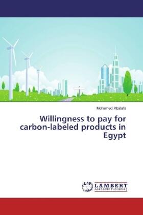 Mostafa |  Willingness to pay for carbon-labeled products in Egypt | Buch |  Sack Fachmedien