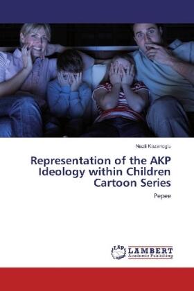 Kazanoglu |  Representation of the AKP Ideology within Children Cartoon Series | Buch |  Sack Fachmedien