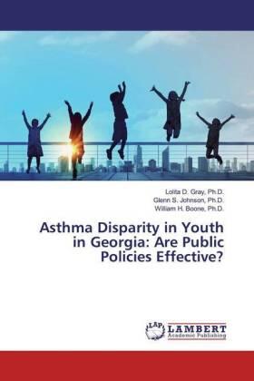 Gray / Johnson / Boone |  Asthma Disparity in Youth in Georgia: Are Public Policies Effective? | Buch |  Sack Fachmedien