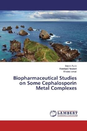 Auda / Neubert / Ismail |  Biopharmaceutical Studies on Some Cephalosporin Metal Complexes | Buch |  Sack Fachmedien