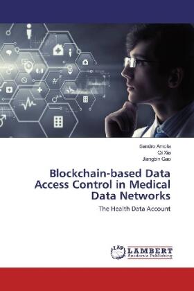 Amofa / Xia / Gao |  Blockchain-based Data Access Control in Medical Data Networks | Buch |  Sack Fachmedien
